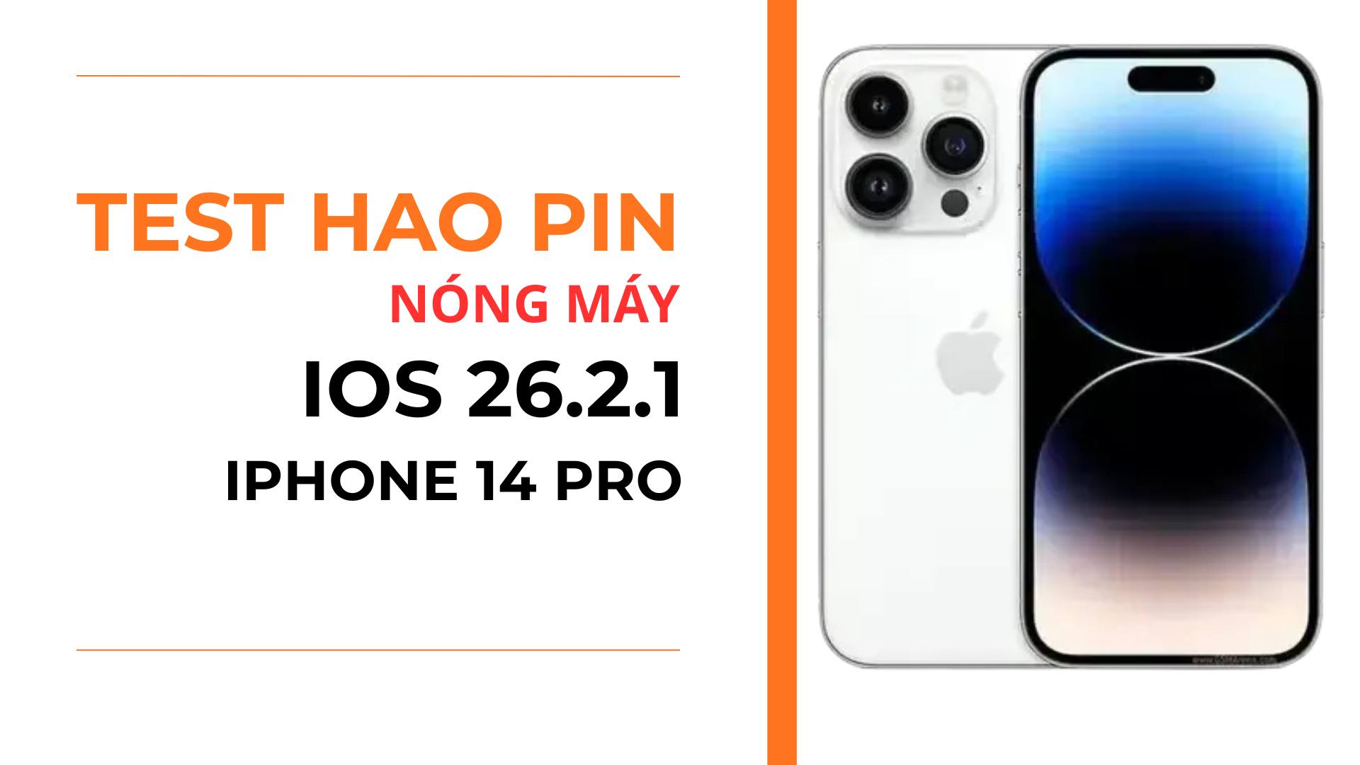 3. Hiệu suất pin v&agrave; n&oacute;ng m&aacute;y iPhone 14 Pro iOS 26.2.1