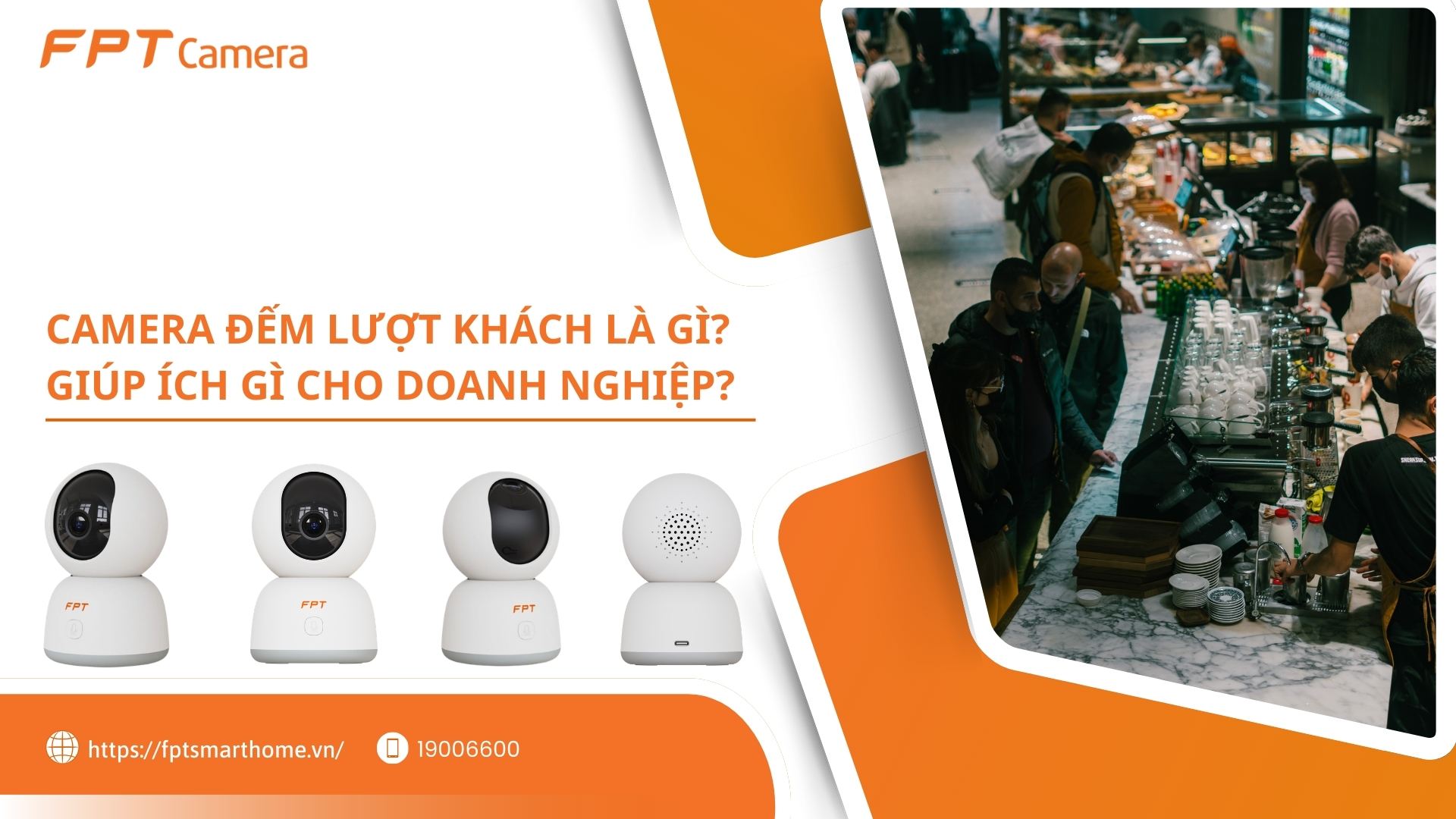 Camera đếm lượt khách là gì? Giúp ích gì cho doanh nghiệp? - FPT Smart home Camera đếm lượt khách là gì, Giúp ích gì cho doanh nghiệp