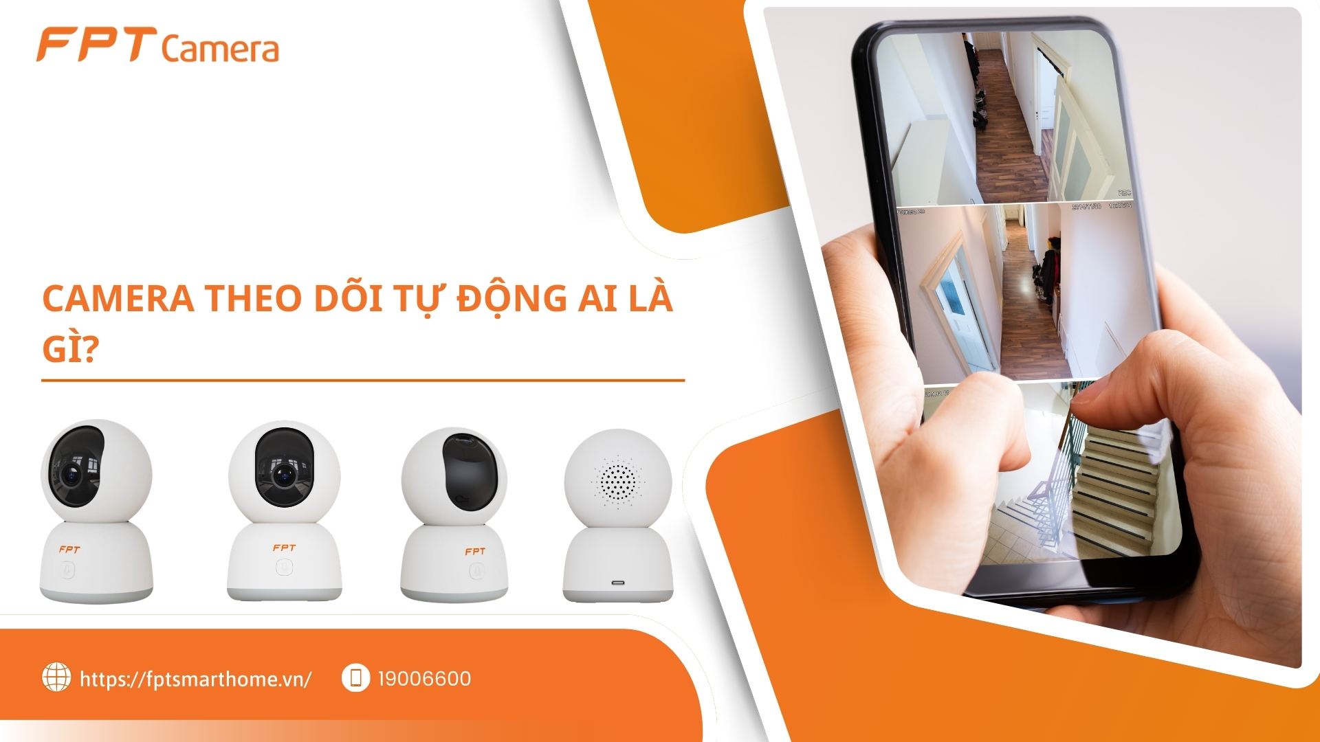 Camera theo dõi tự động AI là gì? - FPT Smart home Camera theo dõi tự động AI là gì
