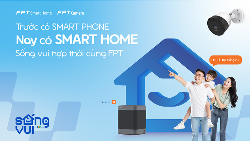 song-vui-moi-ngay-voi-fpt-camera-va-fpt-smart-home