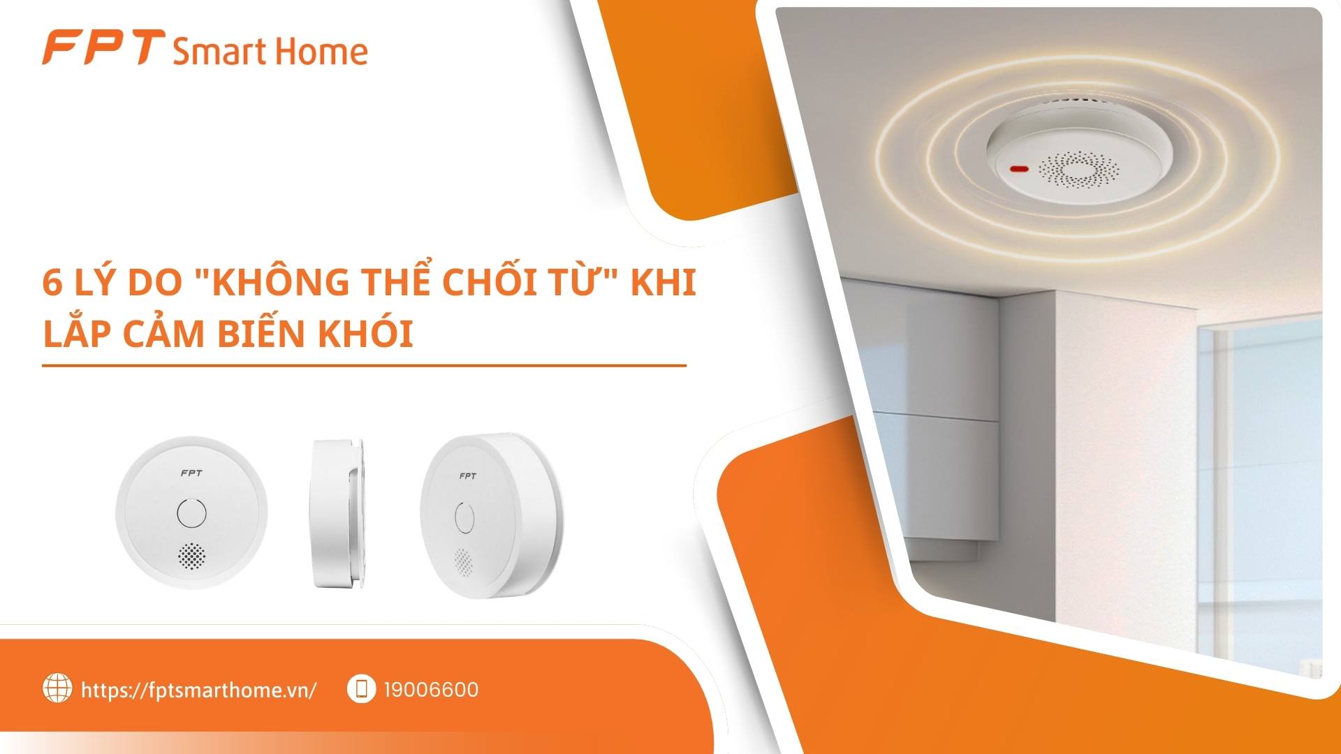 6 Lý Do Không Thể Chối Từ Khi Lắp Cảm Biến Khói