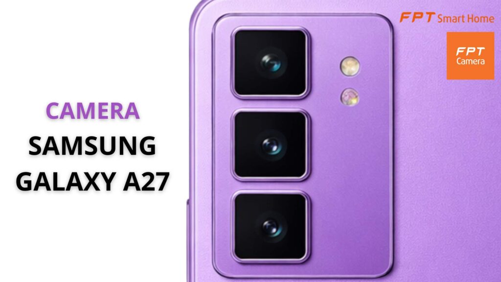 Camera AI Samsung Galaxy A27 có gì nâng cấp
