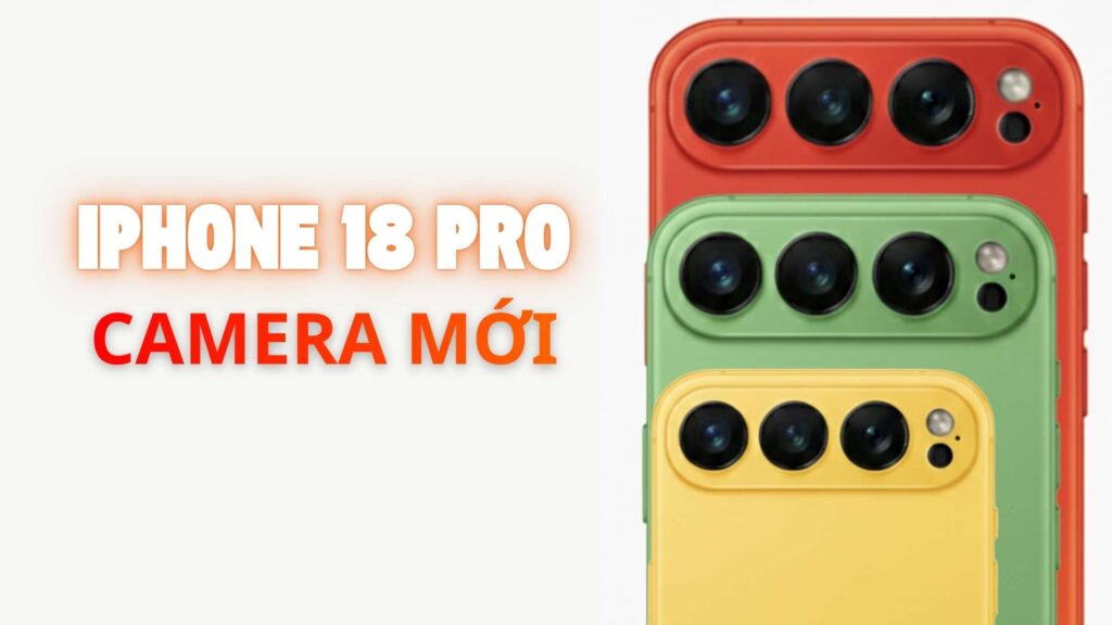 Camera iPhone 18 Pro và iPhone 18 Pro Max hàng dọc lạ mắt gây tò mò