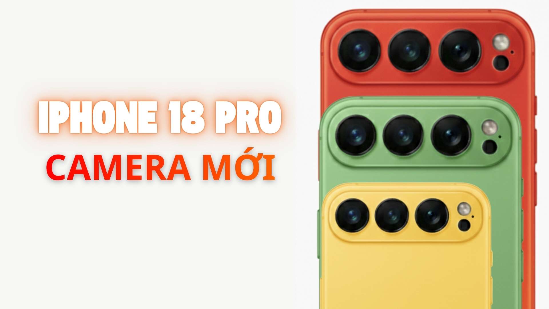 Camera iPhone 18 Pro và iPhone 18 Pro Max hàng dọc lạ mắt gây tò mò