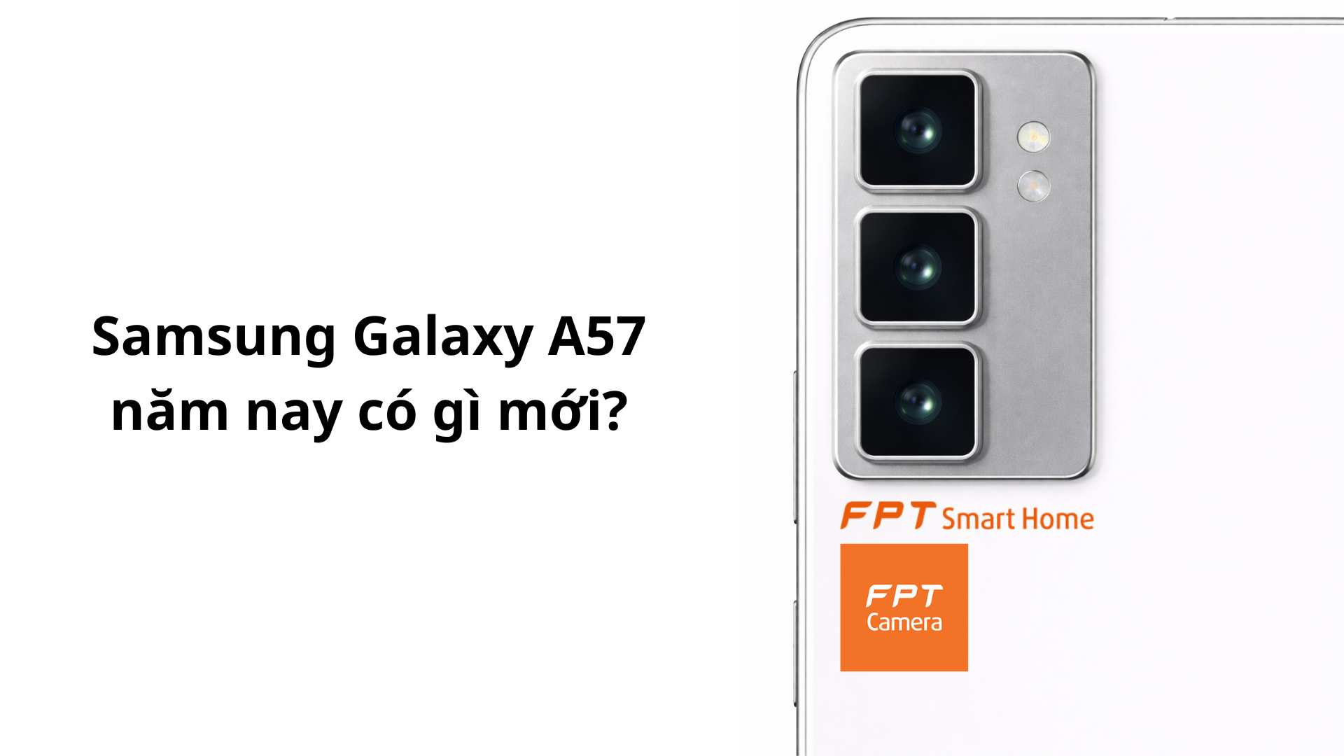 Hé lộ thiết kế Samsung Galaxy A57 năm nay có gì mới
