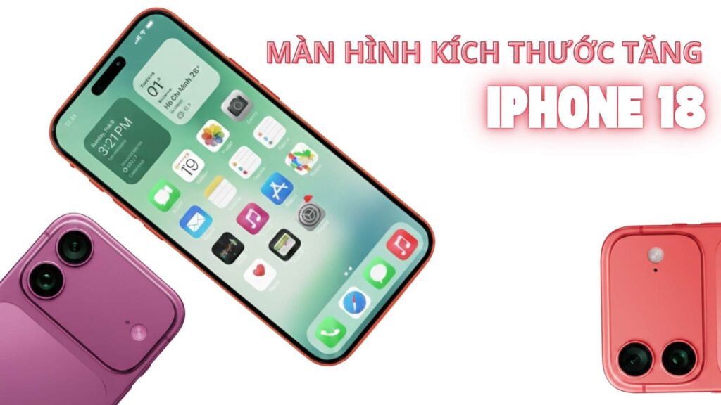 Màn hình iPhone 18 và 18 Plus được tăng kích thước