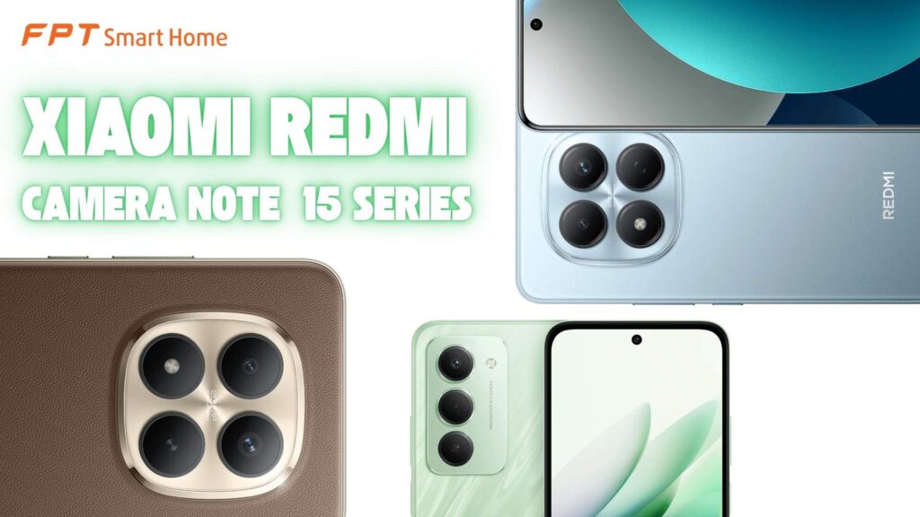 So sánh Camera Xiaomi REDMI 15 và Note 15 Series khác gì