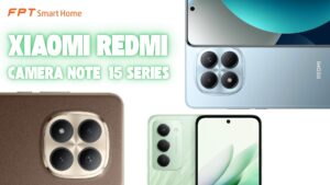 So sánh Camera Xiaomi REDMI 15 và Note 15 Series khác gì
