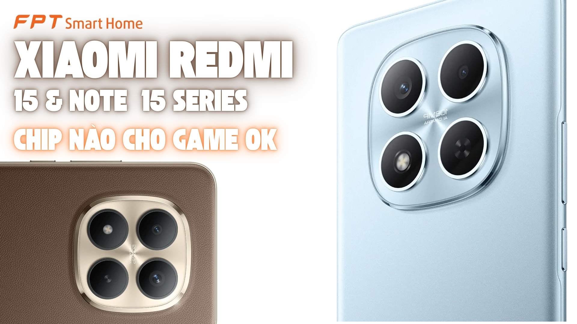 So sánh Chip Xiaomi REDMI 15 và Note 15 Series khác gì