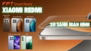 So sánh Màn hình Xiaomi REDMI 15 và Note 15 Series khác gì