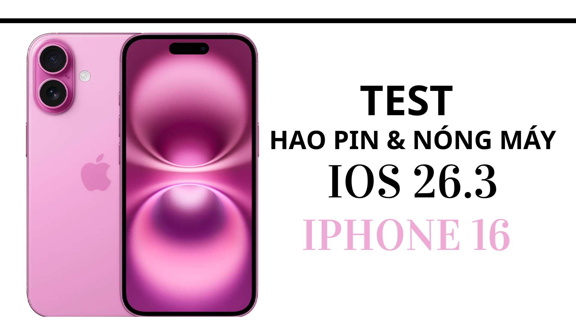 TEST HAO PIN VÀ NÓNG MÁY IOS 26.3 TRÊN IPHONE 16