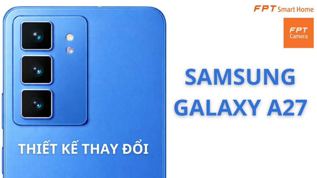 Thiết kế Samsung Galaxy A27 thay đổi ngoạn mục