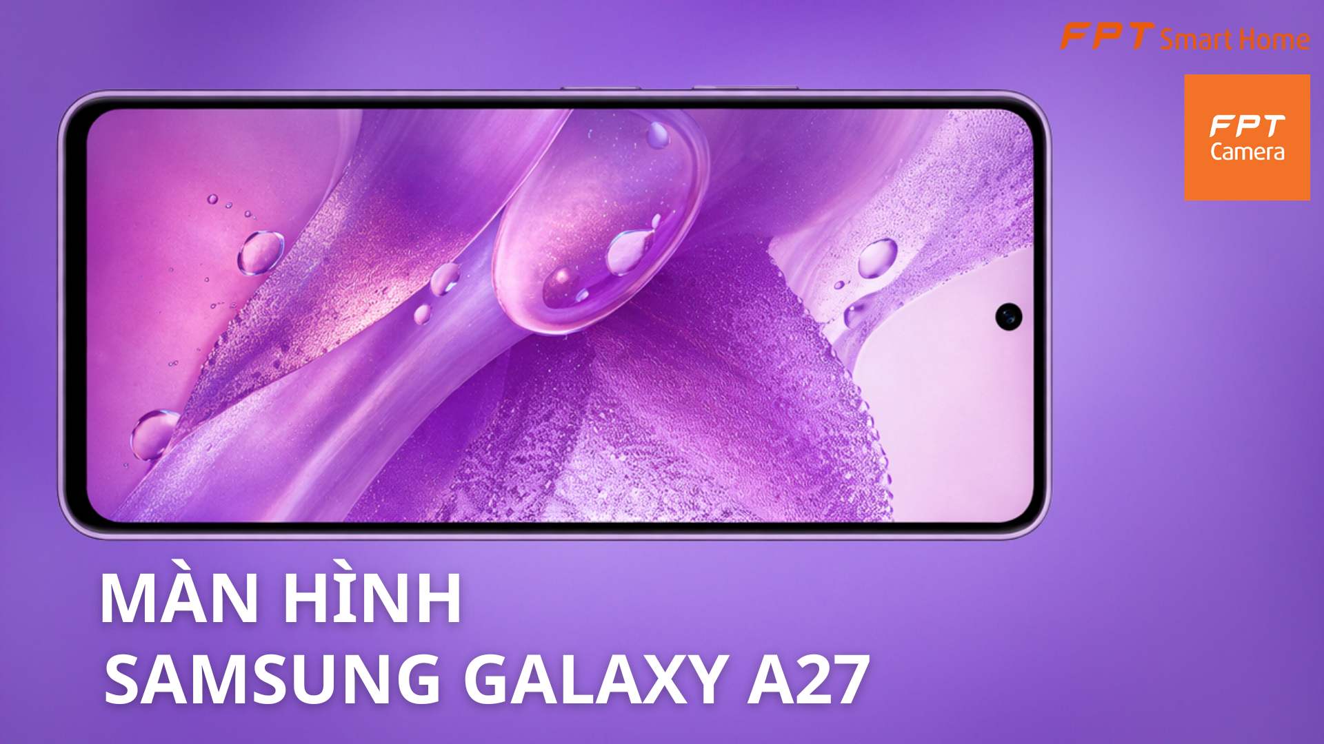 Thiết kế Samsung Galaxy A27 thay đổi ngoạn mục - FPT Smart home Thiết kế Samsung Galaxy A27 thay đổi ngoạn mục (3)