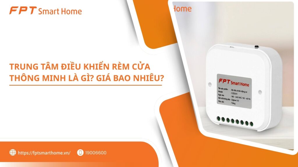 Trung tâm điều khiển rèm cửa thông minh là gì Giá bao nhiêu