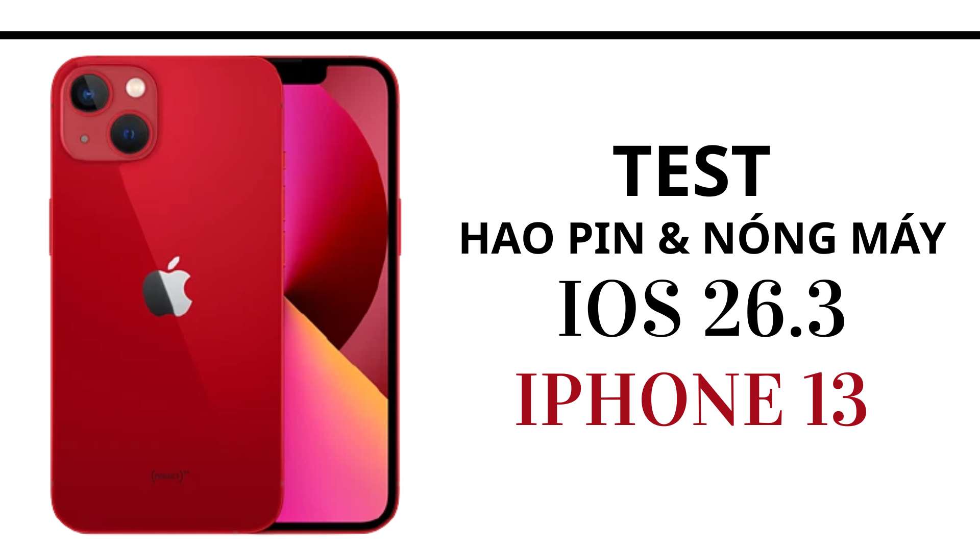 Vì sao iPhone 13 dễ hao pin và nóng khi lên iOS 26.3