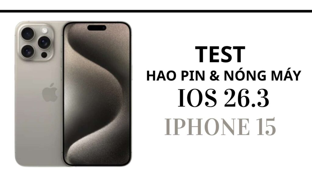iPhone 15 sau khi nâng iOS 26.3 gây hao pin, nóng máy