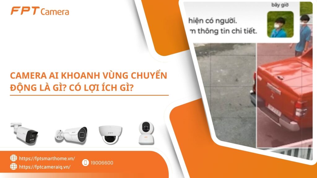Camera AI khoanh vùng chuyển động là gì, Có lợi ích gì