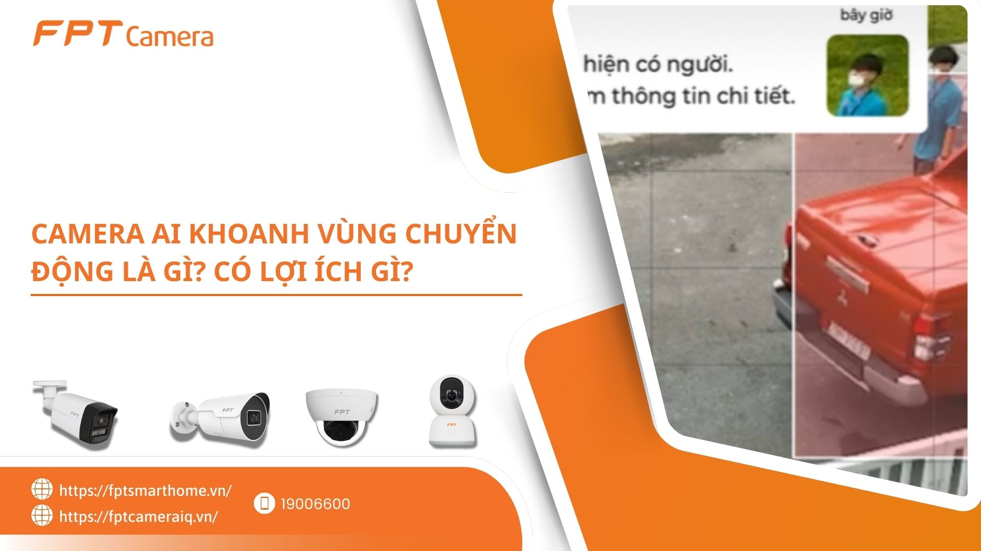 Camera AI khoanh vùng chuyển động là gì, Có lợi ích gì