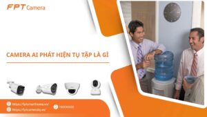 Camera AI phát hiện tụ tập là gì