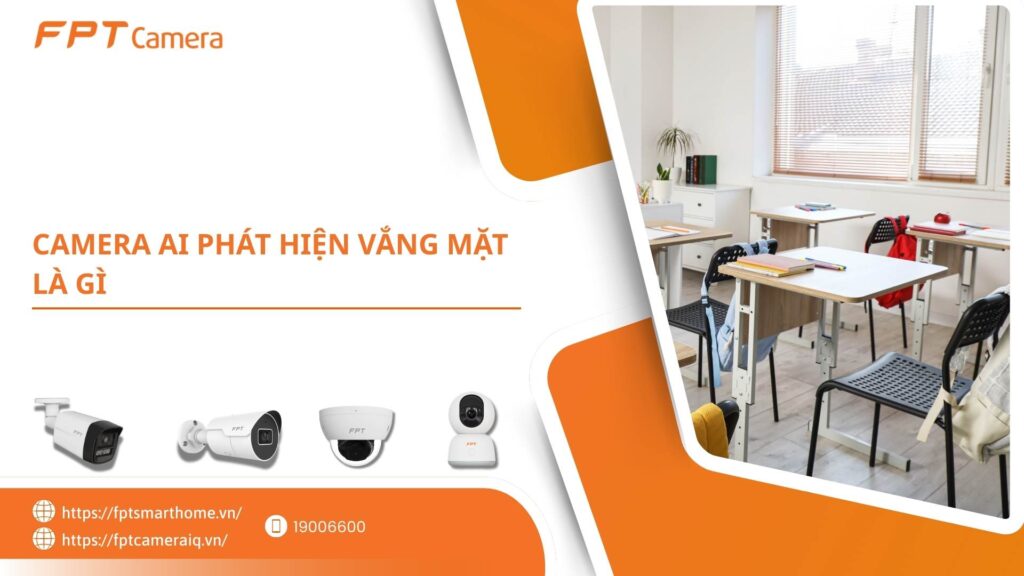 Camera AI phát hiện vắng mặt là gì