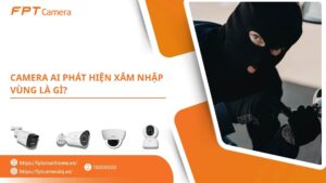 Camera AI phát hiện xâm nhập vùng là gì